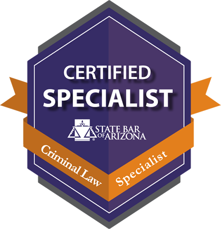Certified Specialist: Criminal Law - State Bar of Arizona
